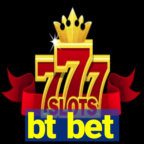 bt bet